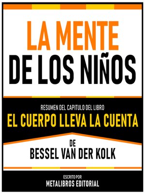 cover image of La Mente De Los Niños--Resumen Del Capitulo Del Libro El Cuerpo Lleva La Cuenta De Bessel Van Der Kolk
